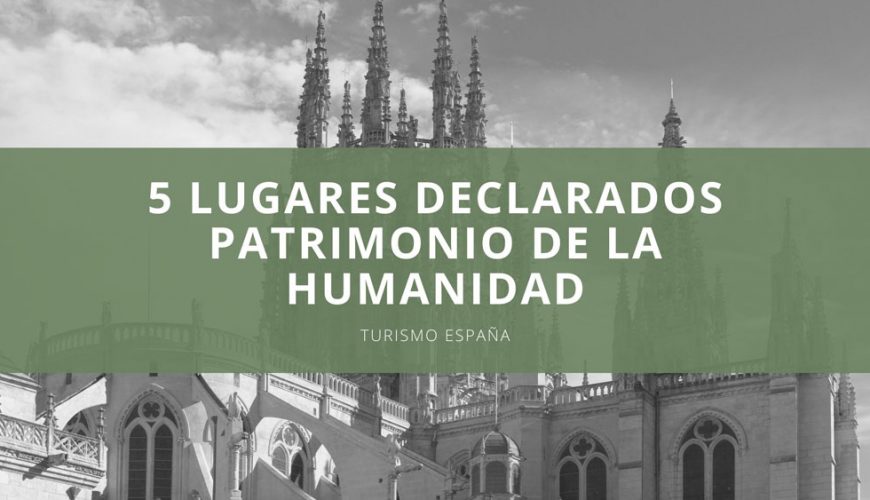 lugares patrimonio humanidad españa