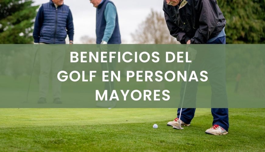 beneficios del golf en personas mayores