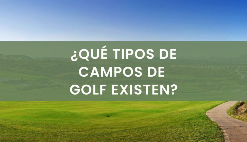 que tipos de campos de golf existen