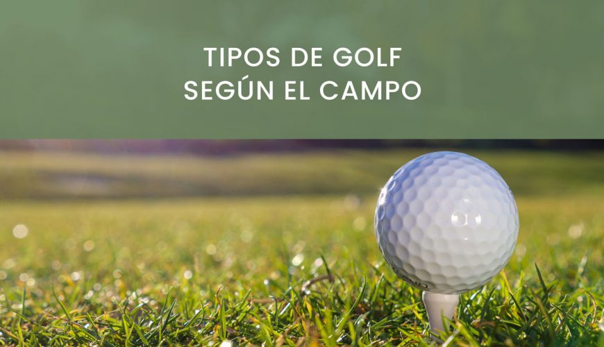 tipos de golf segun campo