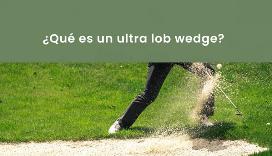 QUE ES ULTRA LOB WEDGE