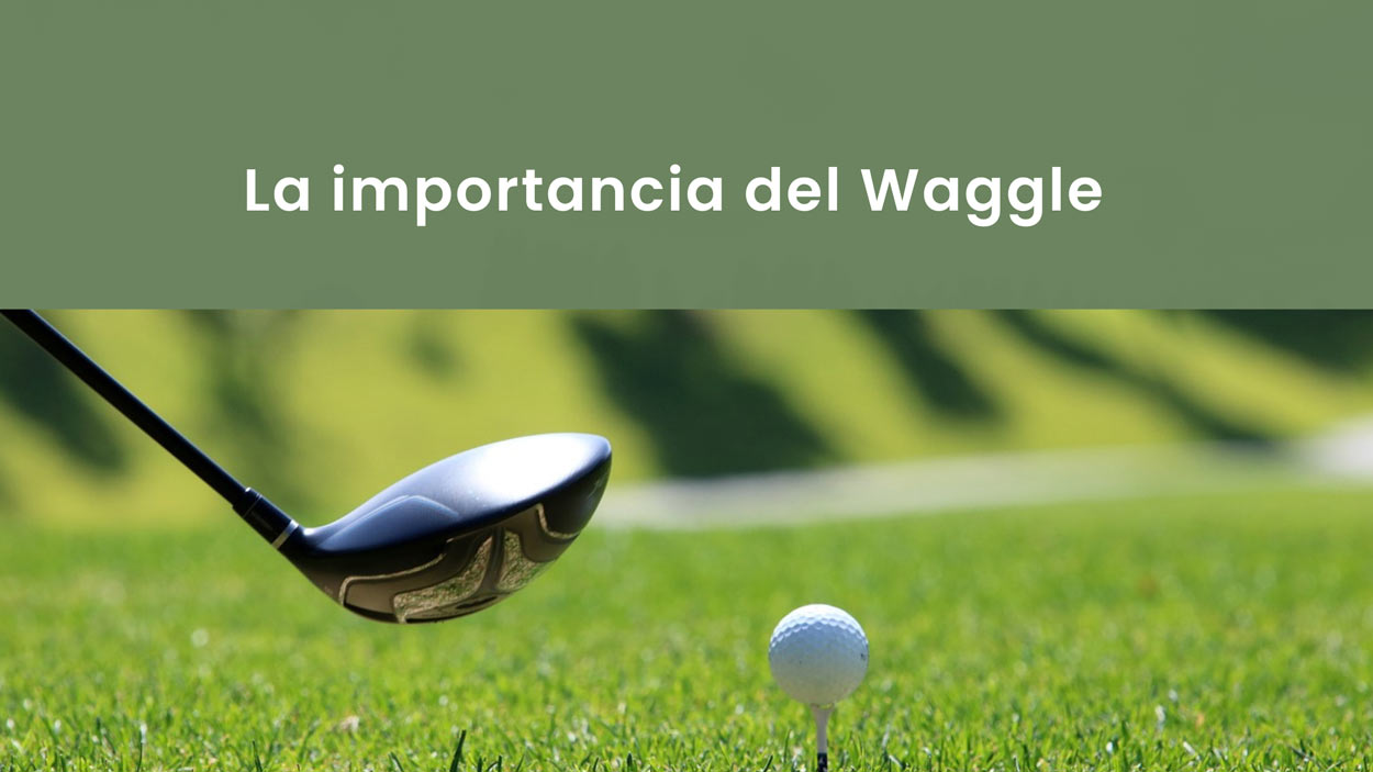 importancia-del-waggle-en-golf