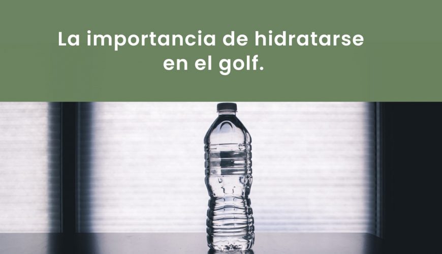 la importancia de hidratarse golf